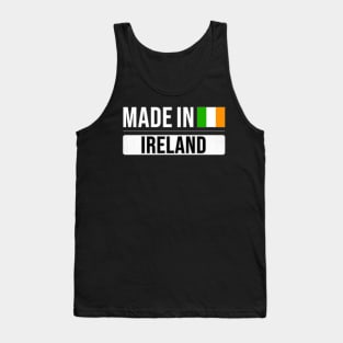 Made In Ireland - Gift for Irish With Roots From Ireland Tank Top